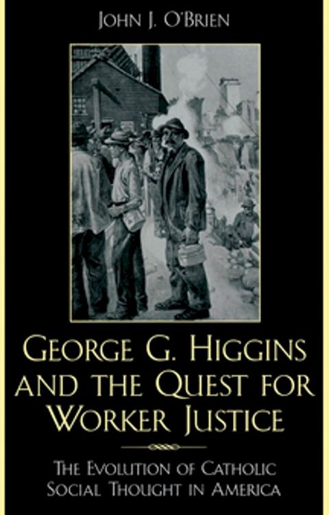 George G. Higgins and the Quest for Worker Justice(Kobo/電子書)