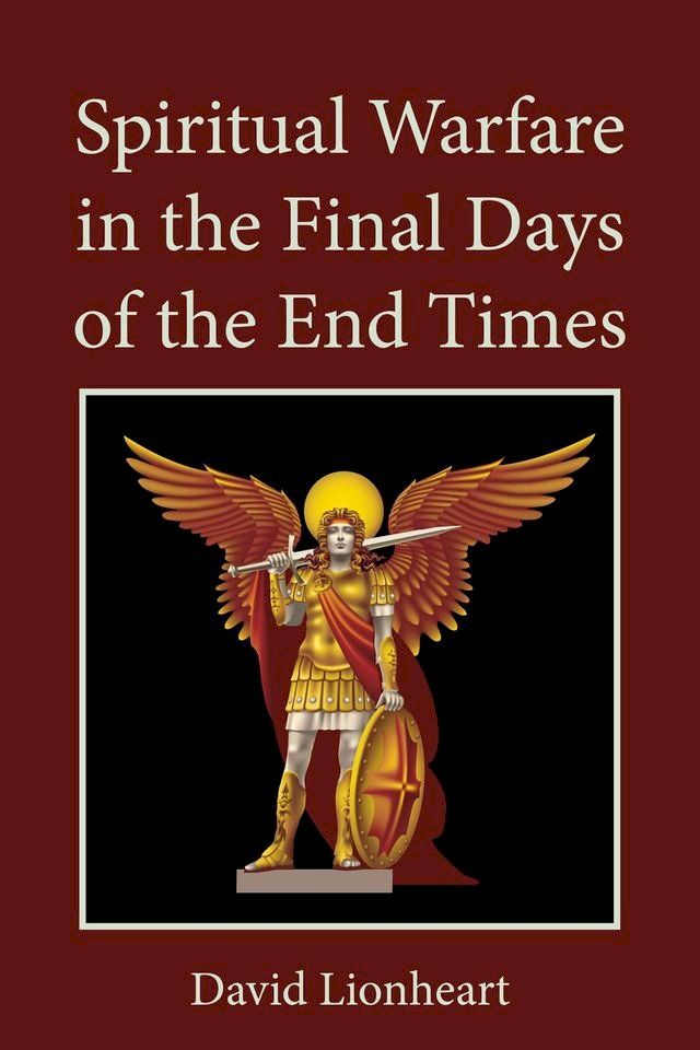  Spiritual Warfare in the Final Days of the End Times(Kobo/電子書)