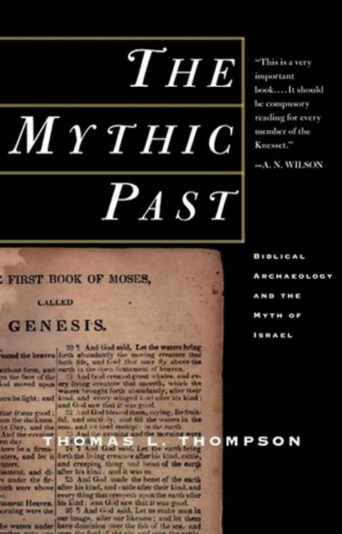 The Mythic Past: Biblical Archaeology And The Myth Of Israel(Kobo/電子書)