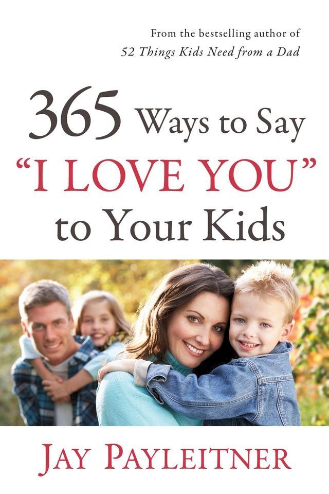  365 Ways to Say "I Love You" to Your Kids(Kobo/電子書)