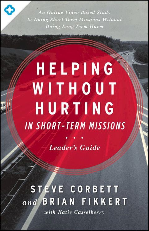 Helping Without Hurting in Short-Term Missions Leader's Guide(Kobo/電子書)