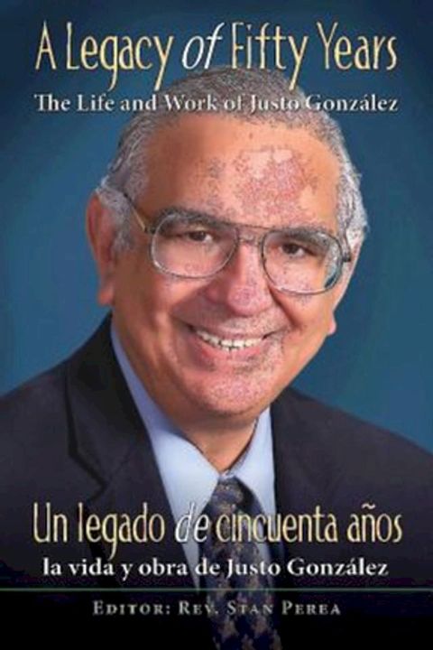 A Legacy of Fifty Years: The Life and Work of Justo González(Kobo/電子書)