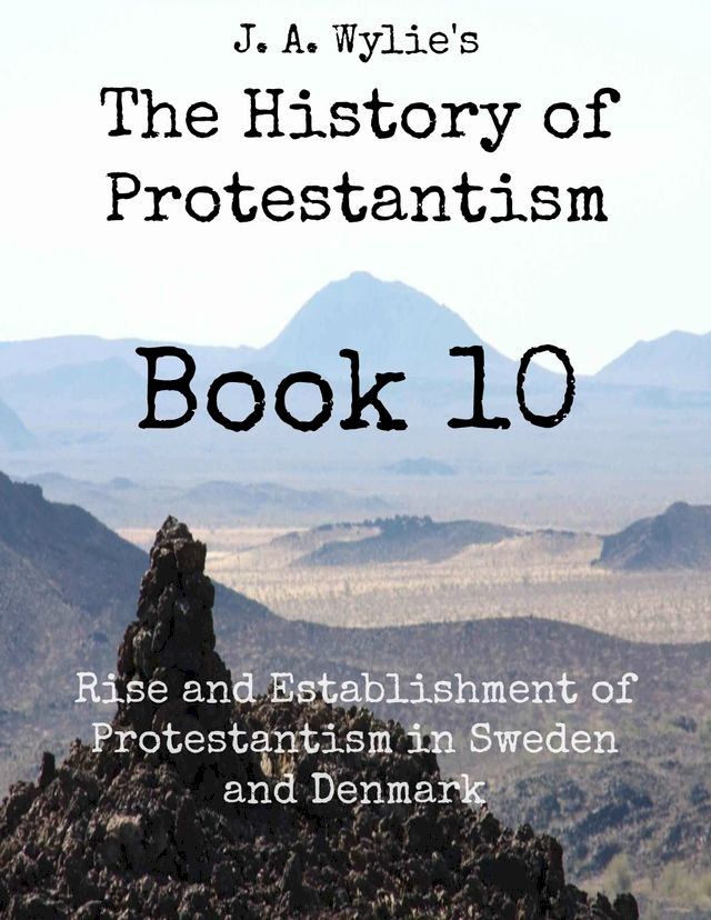  Rise and Establishment of Protestantism in Sweden and Denmark: Book 10(Kobo/電子書)