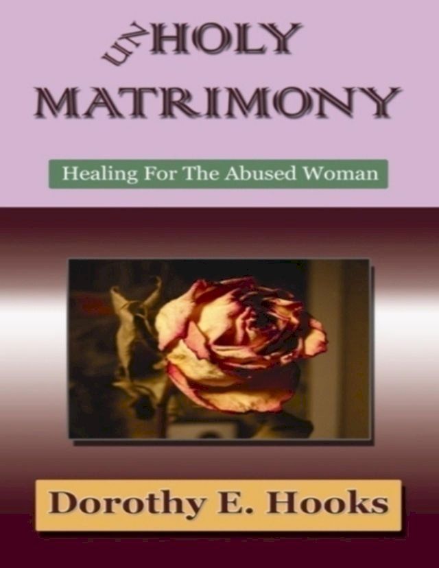  Unholy Matrimony: Healing for the Abused Woman(Kobo/電子書)