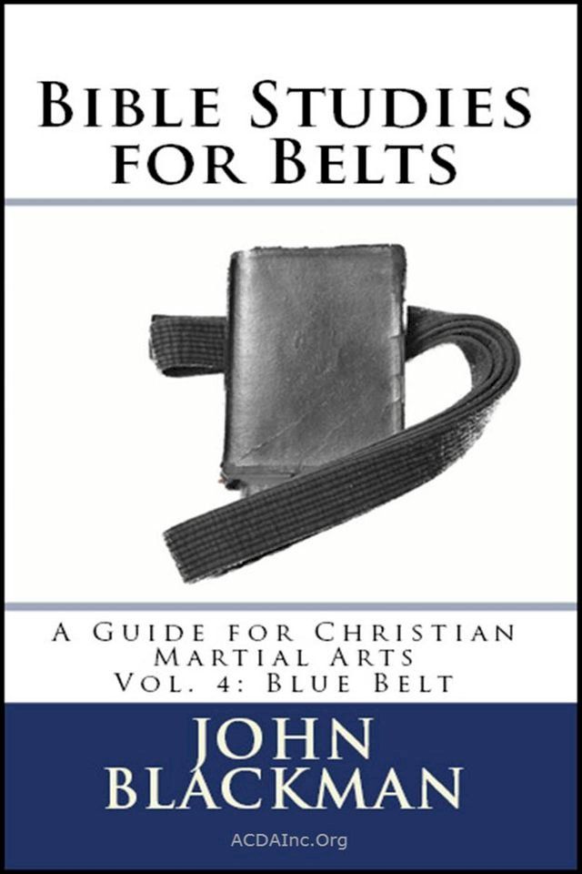  Bible Studies for Belts: A Guide for Christian Martial Arts Vol. 4: Blue Belt(Kobo/電子書)