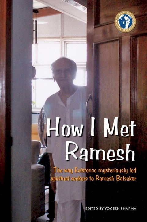 How I Met Ramesh: The way Existence mysteriously led spiritual seekers to Ramesh Balsekar(Kobo/電子書)