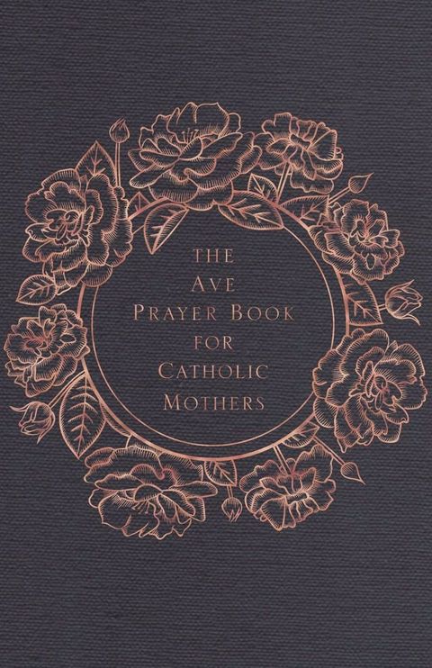 The Ave Prayer Book for Catholic Mothers(Kobo/電子書)