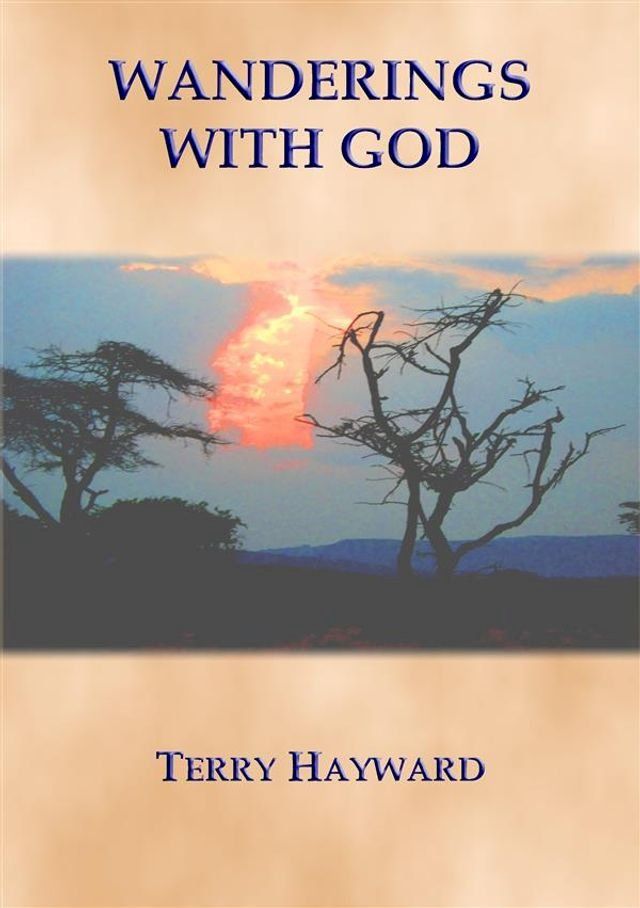  WANDERINGS WITH GOD - Book 1 in the Journeys With God Trilogy(Kobo/電子書)