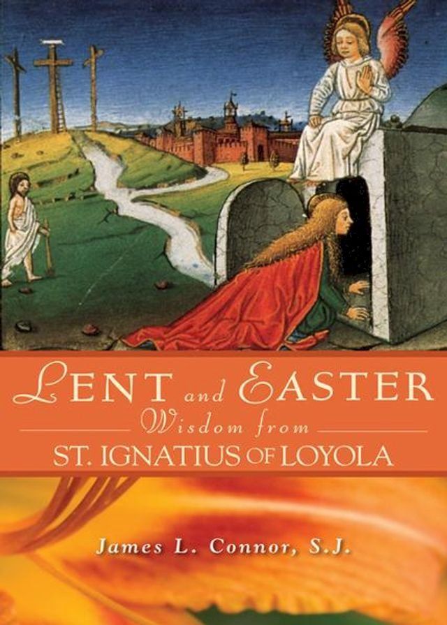  Lent and Easter Wisdom From St. Ignatius of Loyola(Kobo/電子書)