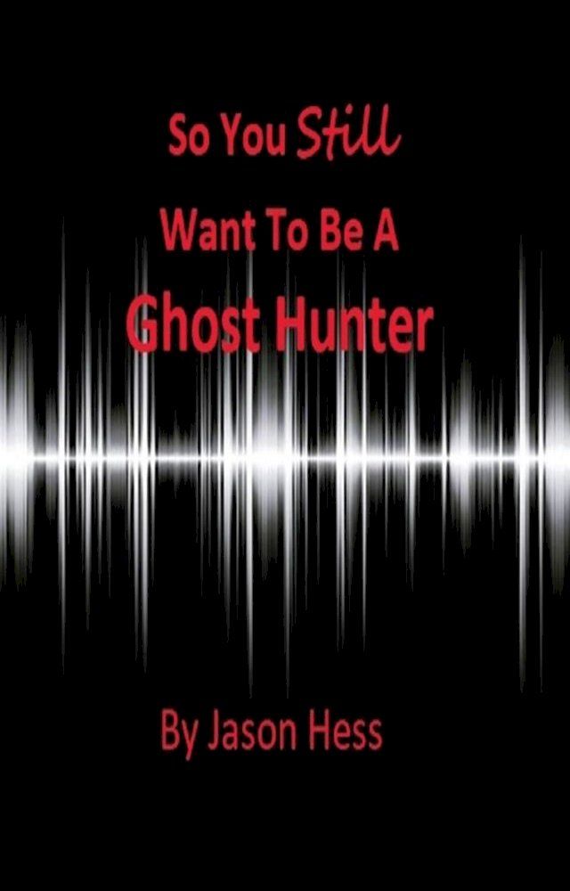  So you still want to be a Ghost Hunter(Kobo/電子書)