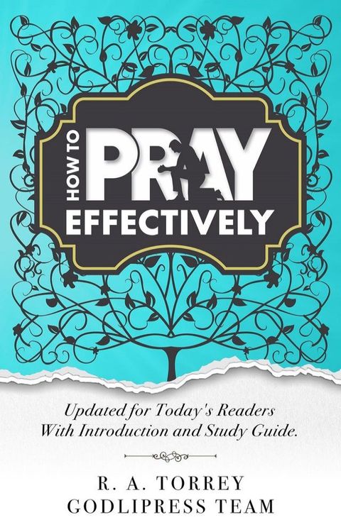 R. A. Torrey How to Pray Effectively(Kobo/電子書)