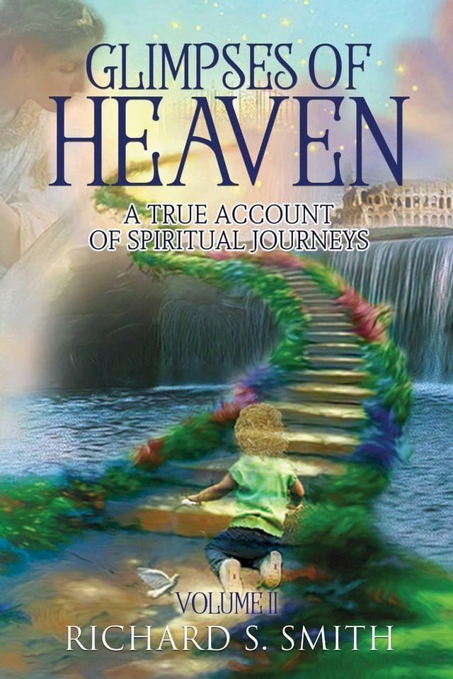  Glimpses of Heaven, II: A True Account of Spiritual Journeys(Kobo/電子書)