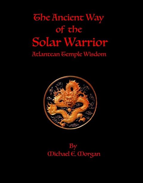 The Ancient Way of the Solar Warrior, Atlantean Temple Wisdom(Kobo/電子書)