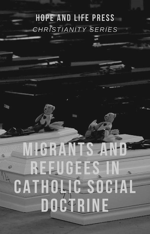 Migrants and Refugees in Catholic Social Doctrine(Kobo/電子書)