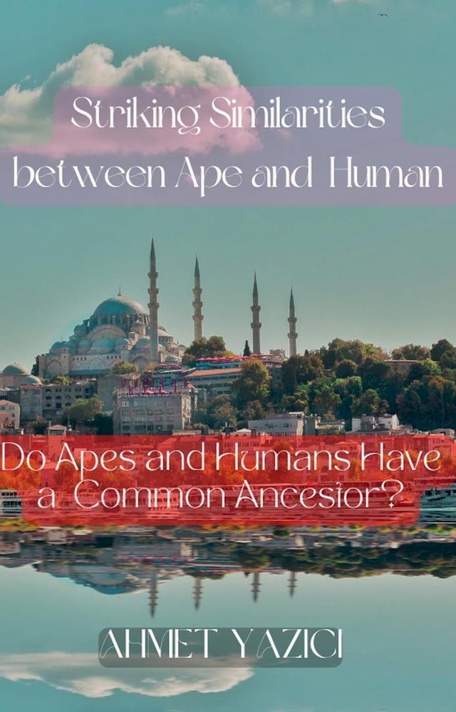  Striking Similarities between Ape and Human : Do Apes and Humans Have a Common Ancestor?(Kobo/電子書)