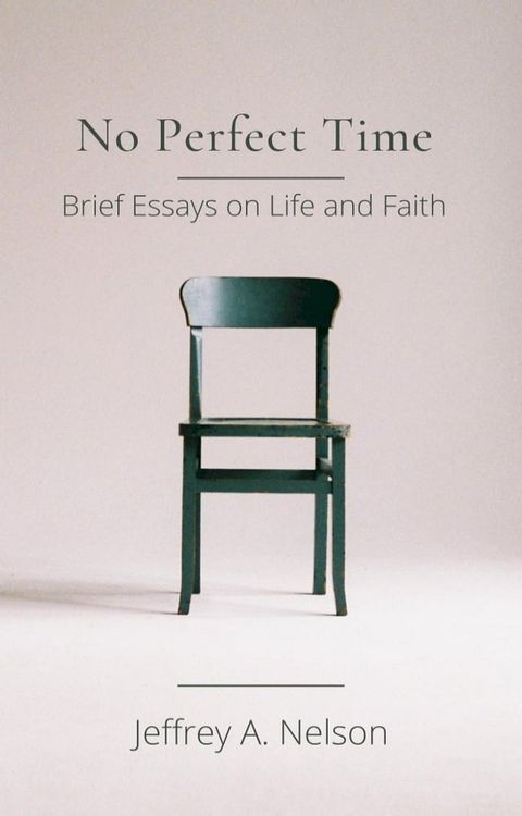 No Perfect Time: Brief Essays on Life and Faith(Kobo/電子書)