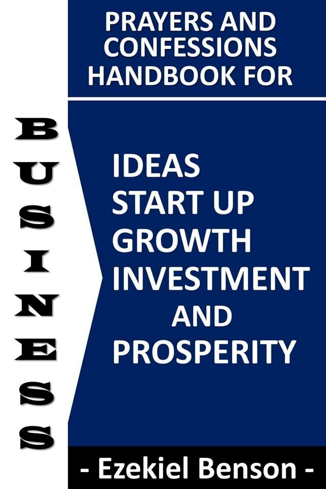  Prayers and Confessions Handbook for Business Ideas, Startup, Growth, Investment and Prosperity(Kobo/電子書)