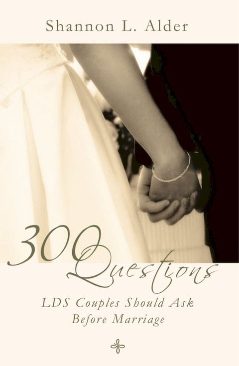 300 Questions LDS Couples Should Ask Before Marriage(Kobo/電子書)