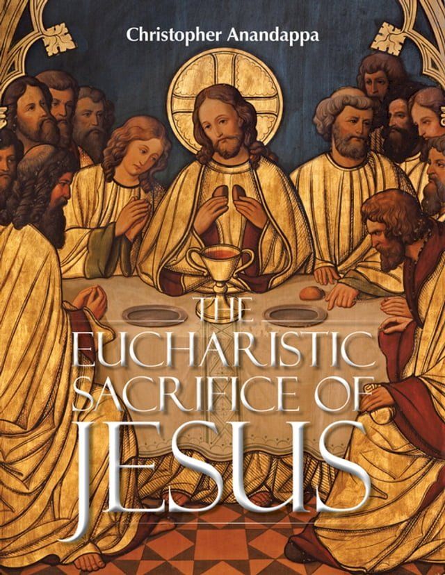  The Eucharistic Sacrifice of Jesus(Kobo/電子書)