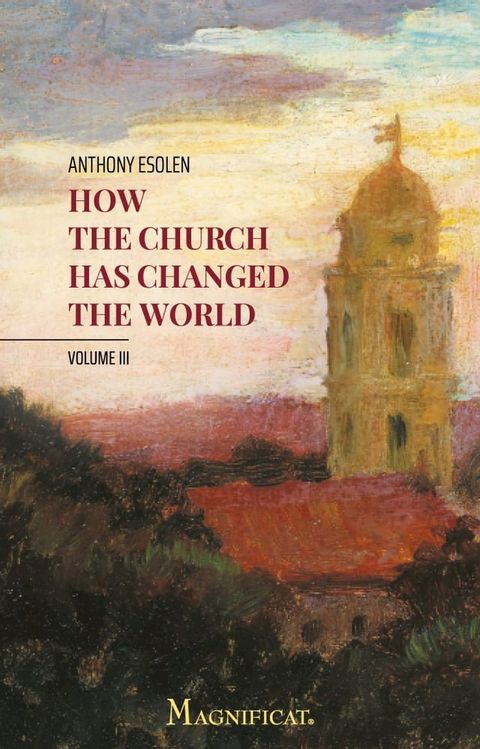 How the Church Has Changed the World, Vol. III(Kobo/電子書)