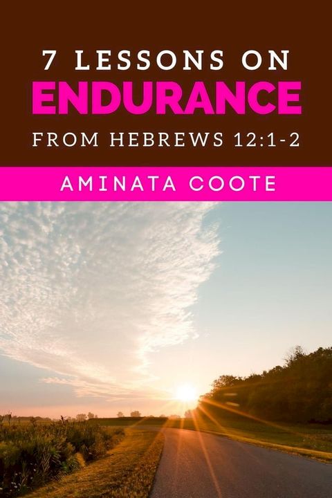 7 Lessons on Endurance: from Hebrews 12:1-2(Kobo/電子書)