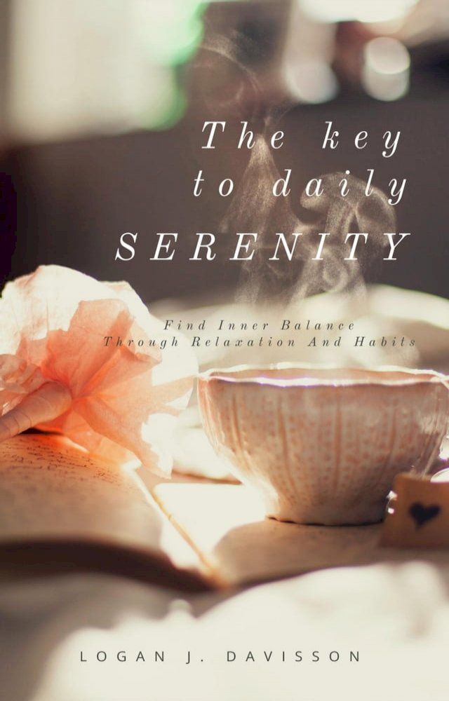  The Key To Daily Serenity(Kobo/電子書)