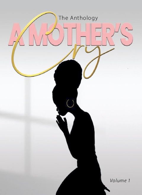 "A Mother's Cry" The Anthology (Vol. 1)(Kobo/電子書)