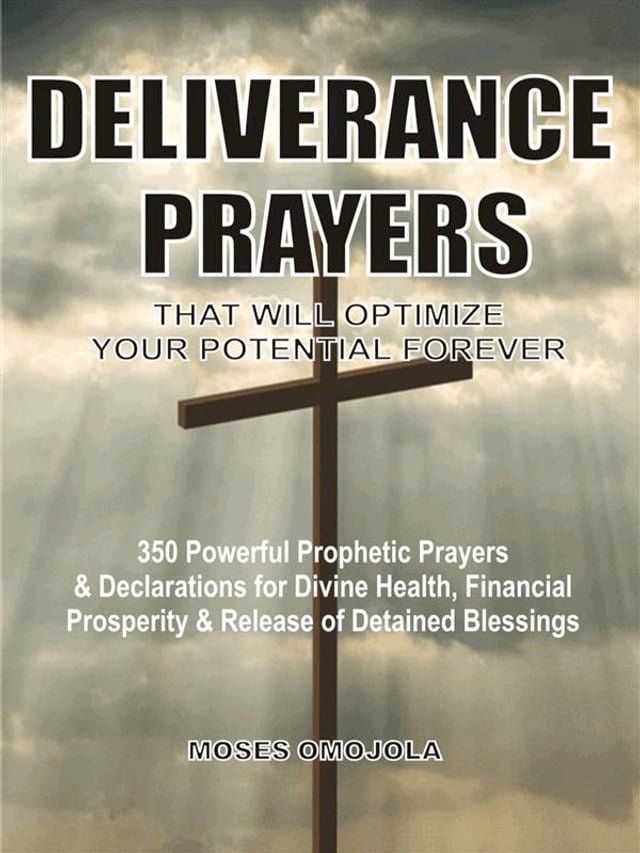  Deliverance prayers that will optimize your potential forever(Kobo/電子書)