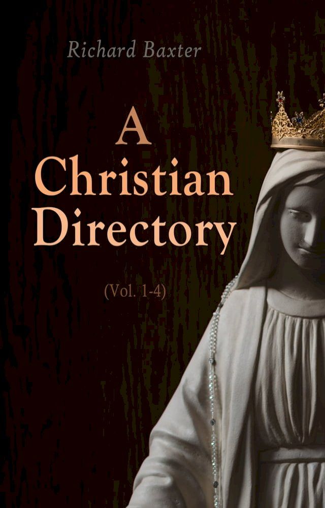  A Christian Directory (Vol. 1-4)(Kobo/電子書)