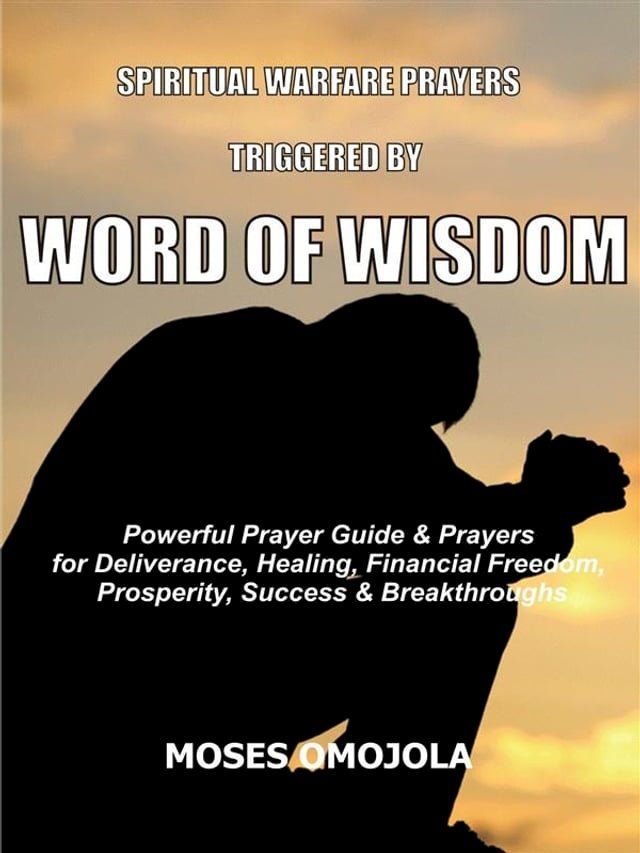  Spiritual warfare prayers triggered by word of wisdom(Kobo/電子書)