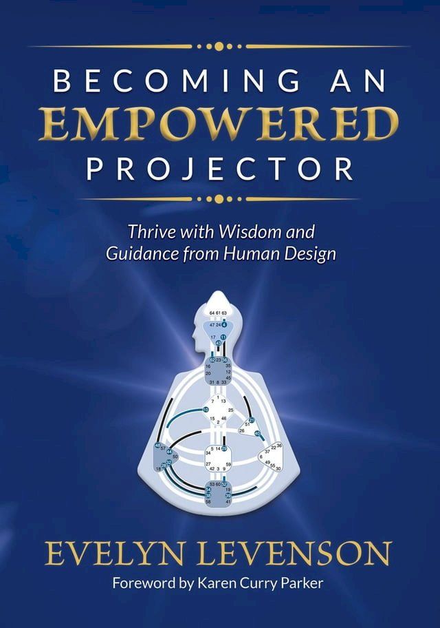  Becoming an Empowered Projector: Thrive with Wisdom and Guidance from Human Design(Kobo/電子書)