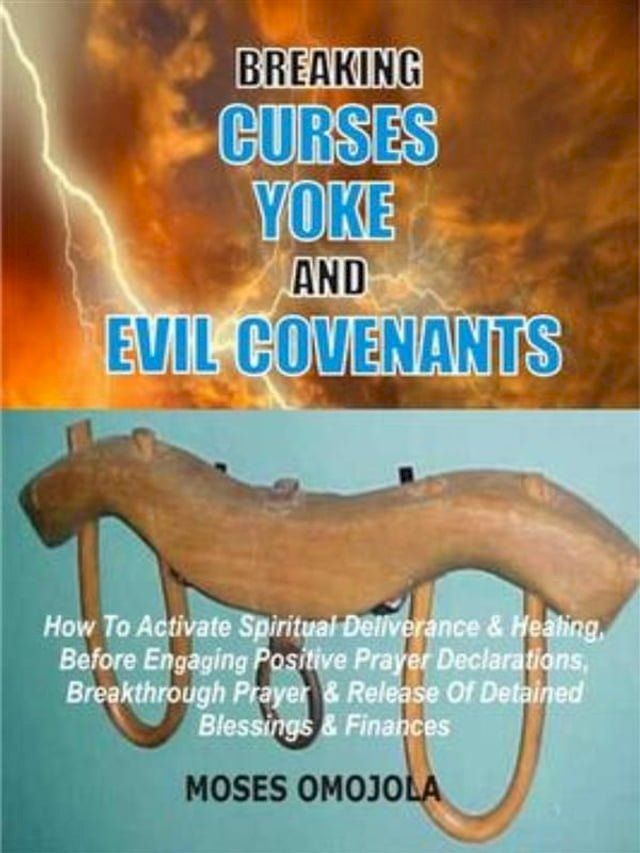  Breaking Curses, Yoke And Evil Covenants(Kobo/電子書)