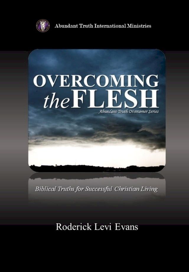  Overcoming the Flesh: Biblical Truths for Successful Christian Living(Kobo/電子書)