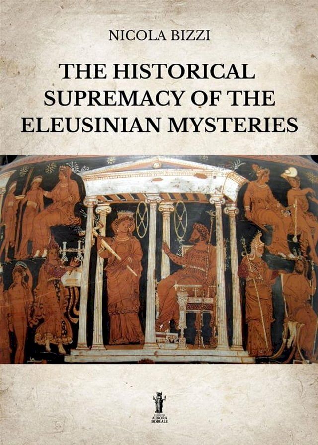  The historical supremacy of the Eleusinian Mysteries(Kobo/電子書)