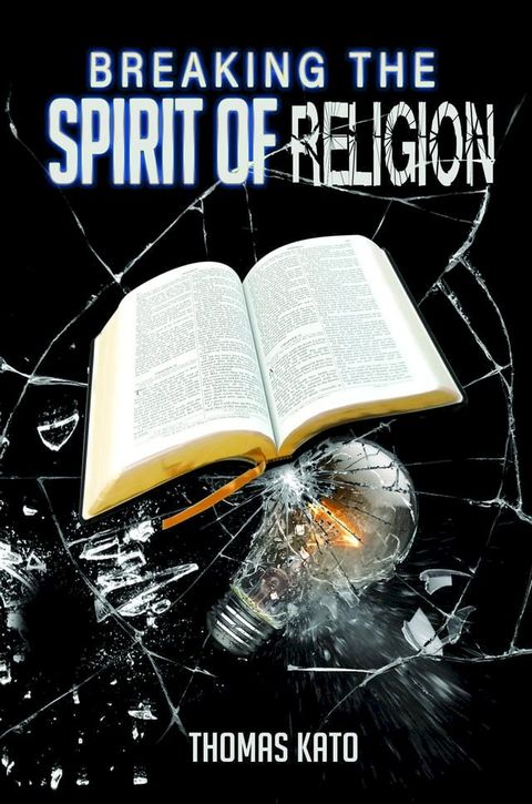 Breaking The Spirit of Religion(Kobo/電子書)