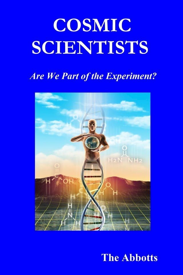  Cosmic Scientists - Are We Part of the Experiment?(Kobo/電子書)