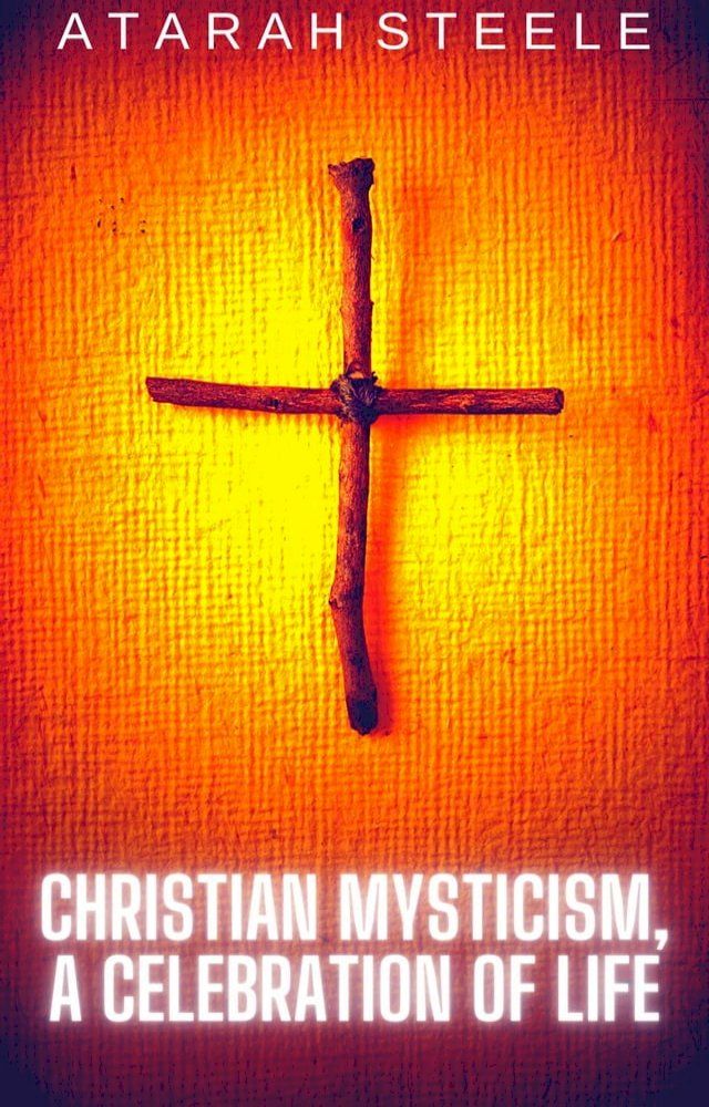  Christian Mysticism, a Celebration of Life(Kobo/電子書)