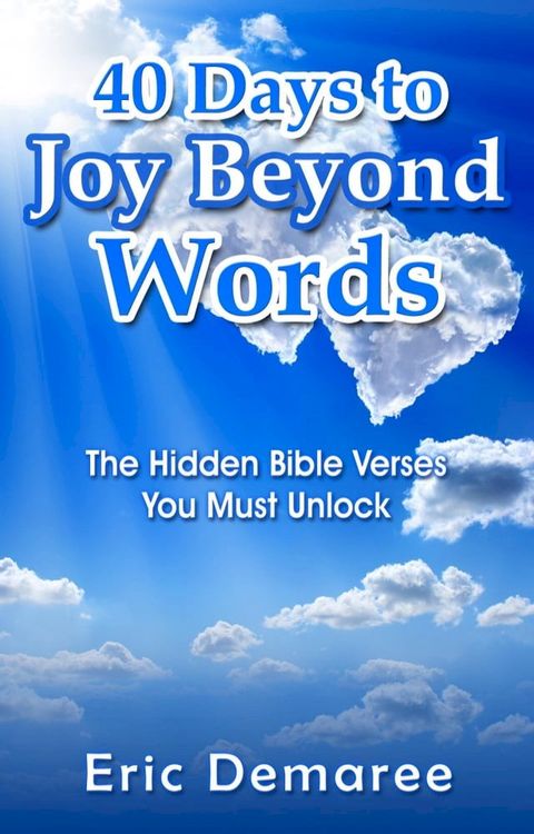 40 Days to Joy Beyond Words: The Hidden Bible Verses You Must Unlock(Kobo/電子書)