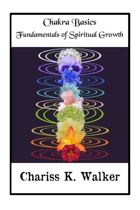 Chakra Basics: Fundamentals of Spiritual Growth(Kobo/電子書)