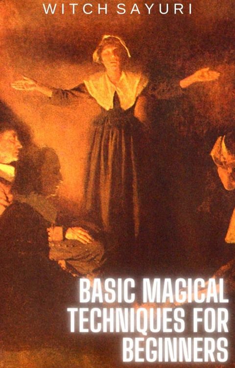 Basic Magical Techniques for Beginners(Kobo/電子書)