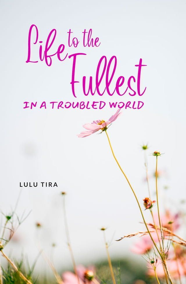  LIFE TO THE FULLEST IN A TROUBLED WORLD(Kobo/電子書)