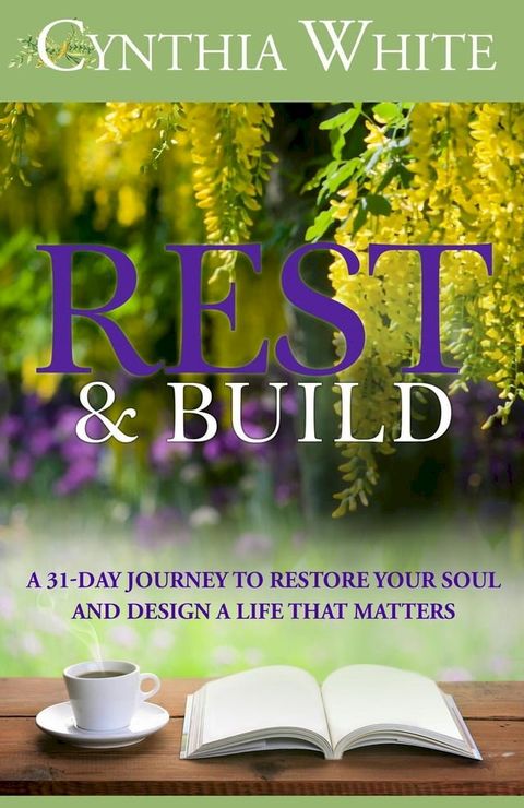 Rest & Build: A 31-Day Journey to Restore Your Soul and Design a Life that Matters(Kobo/電子書)