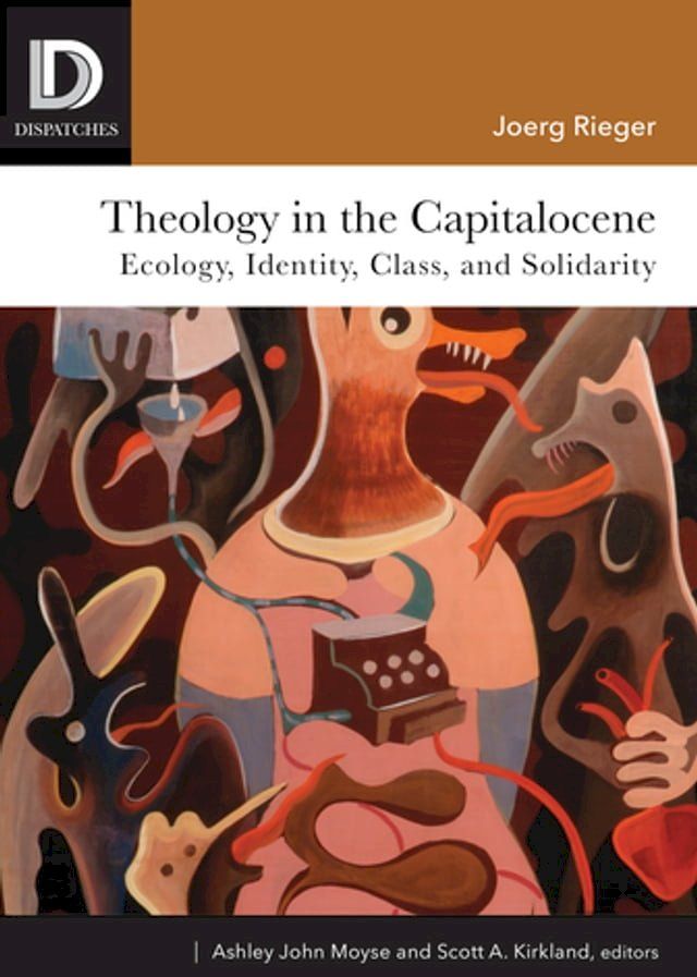  Theology in the Capitalocene: Ecology, Identity, Class, and Solidarity(Kobo/電子書)