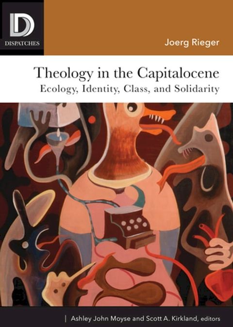 Theology in the Capitalocene: Ecology, Identity, Class, and Solidarity(Kobo/電子書)