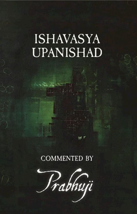 Ishavasya Upanishad - commented by Prabhuji(Kobo/電子書)