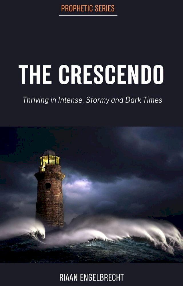  The Crescendo: Thriving in Intense, Stormy and Dark Times(Kobo/電子書)