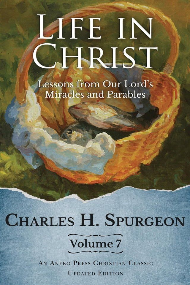  Life in Christ Vol 7: Lessons from Our Lord's Miracles and Parables(Kobo/電子書)