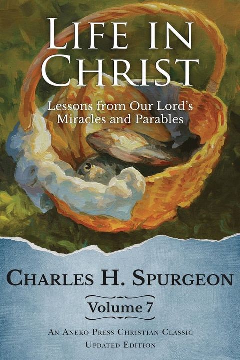 Life in Christ Vol 7: Lessons from Our Lord's Miracles and Parables(Kobo/電子書)