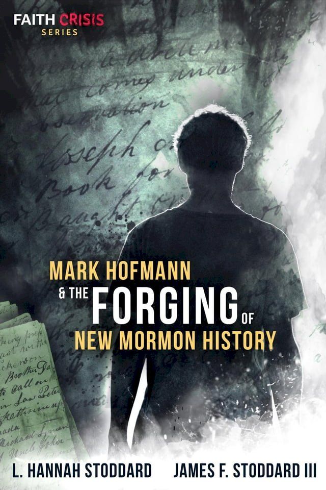  Mark Hofmann & the Forging of New Mormon History(Kobo/電子書)