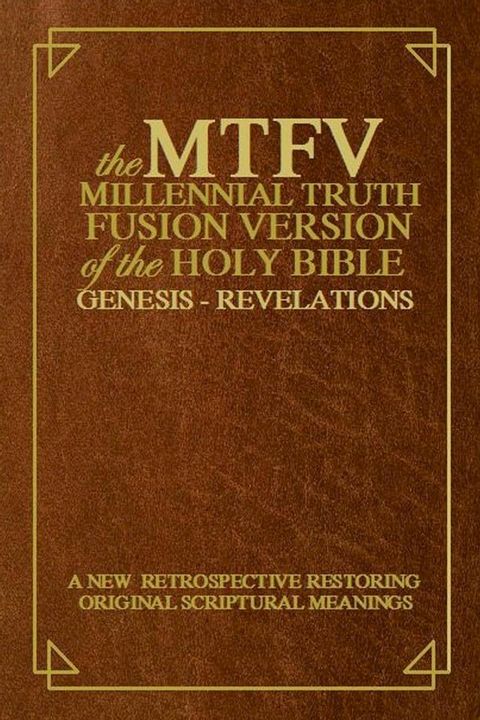 The Millennial Truth Fusion Version of the Holy Bible ( M.T.F.V.)(Kobo/電子書)